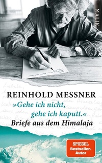 Abbildung von: »Gehe ich nicht, gehe ich kaputt.« Briefe aus dem Himalaja - MALIK