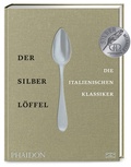 Cover: Der Silberl&ouml;ffel - Die italienischen Klassiker - Phaidon by ZS - ein Verlag der Edel Verlagsgruppe