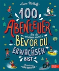 Cover: 100 Abenteuer, die du erleben musst, bevor du erwachsen bist - Karibu - ein Verlag der Edel Verlagsgruppe