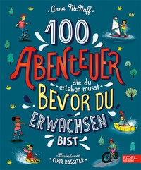 Abbildung von: 100 Abenteuer, die du erleben musst, bevor du erwachsen bist - Karibu - ein Verlag der Edel Verlagsgruppe