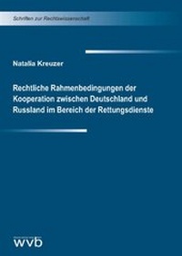 Abbildung von: Rechtliche Rahmenbedingungen der Kooperation zwischen Deutschland und Russland im Bereich der Rettungsdienste - wvb Wissenschaftlicher Verlag Berlin