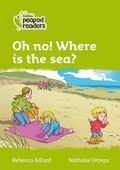 Cover: Oh no! Where is the sea? - Collins