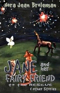 Cover: Jane and Her Fairy Friend to the Rescue and Other Stories - Happy Duck Publishing
