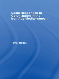 Enlarge image Cover: Local Responses to Colonization in the Iron Age Meditarranean - Routledge
