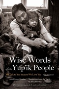 Cover: Wise Words of the Yup'ik People - University of Nebraska Press