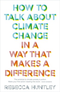 Enlarge image Cover: How to Talk About Climate Change in a Way That Makes a Difference - Murdoch Books