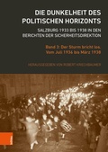 Cover: Die Dunkelheit des politischen Horizonts. Salzburg 1933 bis 1938 in den Berichten der Sicherheitsdirektion - B&ouml;hlau Wien