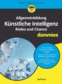 Cover: Allgemeinbildung Künstliche Intelligenz. Risiko und Chance für Dummies - Wiley-VCH