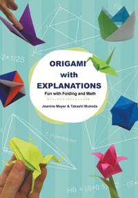 Enlarge image Cover: Origami With Explanations: Fun With Folding And Math - World Scientific Publishing Co Pte Ltd