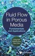 Cover: Fluid Flow In Porous Media: Fundamentals And Applications - World Scientific Publishing Co Pte Ltd