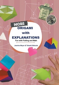 Enlarge image Cover: More Origami With Explanations: Fun With Folding And Math - World Scientific Publishing Co Pte Ltd