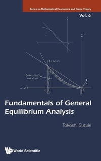 Enlarge image Cover: Fundamentals Of General Equilibrium Analysis - World Scientific Publishing Co Pte Ltd