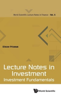 Enlarge image Cover: Lecture Notes In Investment: Investment Fundamentals - World Scientific Publishing Co Pte Ltd