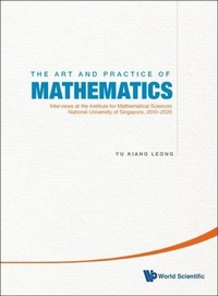 Abbildung von: Art And Practice Of Mathematics, The: Interviews At The Institute For Mathematical Sciences, National University Of Singapore, 2010-2019 - World Scientific Publishing Co Pte Ltd