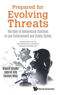 Abbildung von: Prepared For Evolving Threats: The Role Of Behavioural Sciences In Law Enforcement And Public Safety - Selected Essays From The Asian Conference Of Criminal And Operations Psychology 2019 - World Scientific Publishing Co Pte Ltd