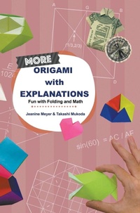 Enlarge image Cover: More Origami With Explanations: Fun With Folding And Math - World Scientific Publishing Co Pte Ltd