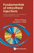Cover: Fundamentals Of Intravitreal Injections: A Guide For Ophthalmic Nurse Practitioners And Allied Health Professionals - World Scientific Publishing Co Pte Ltd
