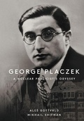 Cover: George Placzek: A Nuclear Physicist's Odyssey - World Scientific Publishing Co Pte Ltd