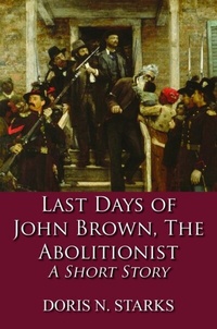 Abbildung von: Last Days of John Brown, The Abolitionist - Global Summit House