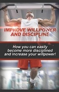 Cover: Improve Willpower and Discipline - Ingram Publishing