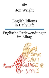 Abbildung von: English Idioms in Daily Life Englische Redewendungen im Alltag - dtv