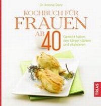 Abbildung von: Kochbuch für Frauen ab 40 - TRIAS