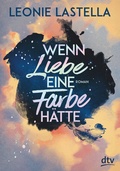 Cover: Wenn Liebe eine Farbe h&auml;tte - dtv