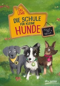Cover: Die Schule f&uuml;r kleine Hunde - Polly, Pip und Nelly - dtv