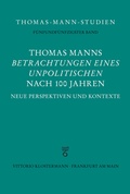 Cover: Thomas Manns "Betrachtungen eines Unpolitischen" nach 100 Jahren - Vittorio Klostermann Verlag