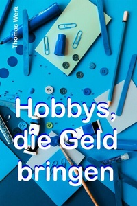 Abbildung von: Hobbys, die Geld bringen - neobooks