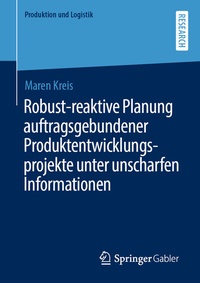 Abbildung von: Robust-reaktive Planung auftragsgebundener Produktentwicklungsprojekte unter unscharfen Informationen - Springer Gabler