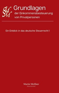 Abbildung von: Grundlagen der Einkommensbesteuerung von Privatpersonen - Ein Einblick in das deutsche Steuerrecht