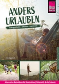 Cover: Anders urlauben: Alternative Reiseideen f&uuml;r Deutschland, &Ouml;sterreich und die Schweiz - Reise Know-How Verlag Peter Rump GmbH