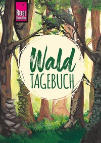 Enlarge image Cover: Reise Know-How Wald-Tagebuch - Reise Know-How Verlag Peter Rump GmbH
