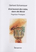 Cover: Erst kommt die Liebe, dann die Moral. - Hartmut Spenner Verlag