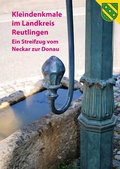 Cover: Kleindenkmale im Landkreis Reutlingen - Landkreis Reutlingen  - Kreisarchiv