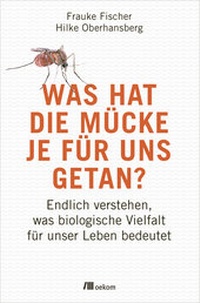 Abbildung von: Was hat die Mücke je für uns getan? - oekom verlag
