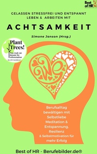 Abbildung von: Gelassen Stressfrei & Entspannt Leben & Arbeiten mit Achtsamkeit - Best of HR