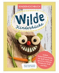 Abbildung von: Wilde Kinderküche | Gesund und lecker kochen und backen für und mit Kindern | Kochen mit heimischen Wildkräutern, Früchten und Pflanzen | für Allergiker geeignet - Nova MD