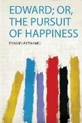 Cover: Edward; Or, the Pursuit of Happiness - HardPress Ltd