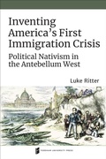 Cover: Inventing America's First Immigration Crisis - Fordham University Press