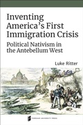 Cover: Inventing America's First Immigration Crisis - Fordham University Press