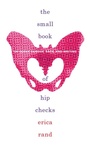 Cover: The Small Book of Hip Checks - Duke University Press