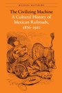 Cover: The Civilizing Machine - University of Nebraska Press