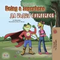Abbildung von: Being a Superhero (English Bulgarian Bilingual Book) - KidKiddos Books