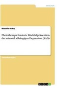Cover: Phototherapie-basierte Rueckfallpraevention der saisonal abhaengigen Depression (SAD) - GRIN Verlag