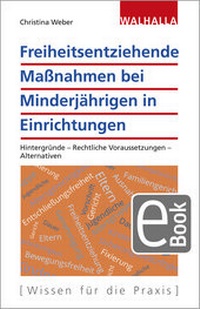 Abbildung von: Freiheitsentziehende Maßnahmen bei Minderjährigen in Einrichtungen - Walhalla
