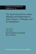 Cover: Expression of Tense, Aspect, Modality and Evidentiality in Albert Camus's L'Etranger and Its Translations / L'Etranger de Camus et ses traductions : questions de temps, d'aspect, de modalite et d'evidentialite (TAME) - John Benjamins Publishing Company