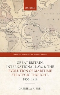 Bild: Great Britain, International Law, and the Evolution of Maritime Strategic Thought, 1856-1914 - OUP eBook