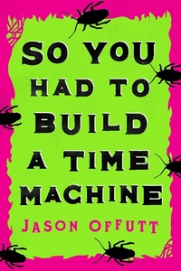 Enlarge image Cover: So You Had To Build A Time Machine - CamCat Publishing
